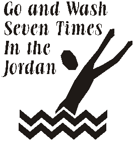 Go and wash seven times in the Jordan